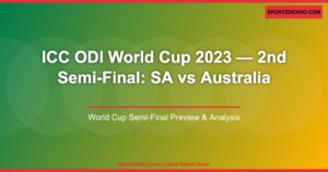 ICC ODI Worldcup 2023 – 2nd Semifinal – SA VS Australia!!