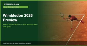Wimbledon 2026 Preview: Alcaraz, Sinner, Djokovic — Who Will Claim Grass Court Glory?